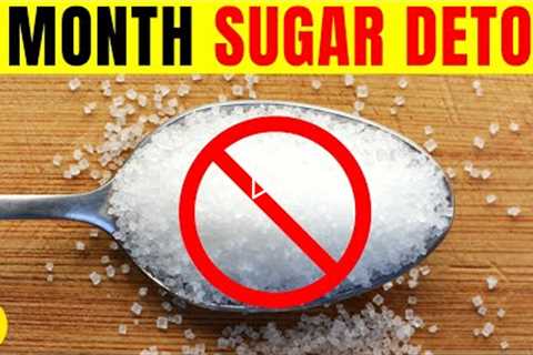 This 1 Month SUGAR DETOX Will Help You Cleanse Your Sugar Addiction | 30-Day No Sugar Challenge