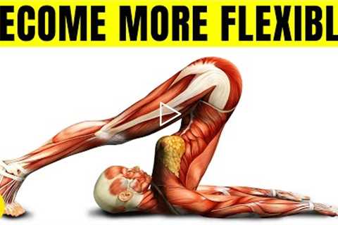 14 Stretches That Will Make You More Flexible