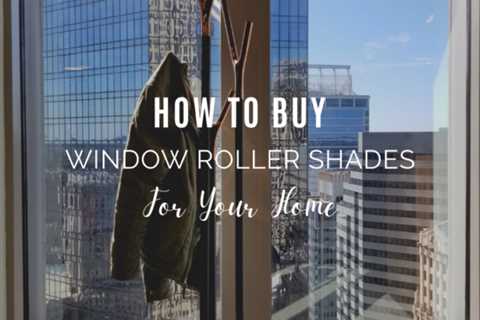 How To Buy Window Roller Shades