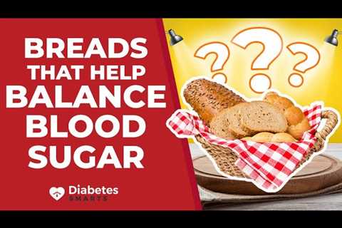 Are There ANY Breads That Help Balance Blood Sugar? ...Do They Exist?