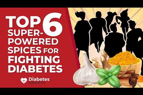 Top 6 Super Powered Spices For Fighting Diabetes