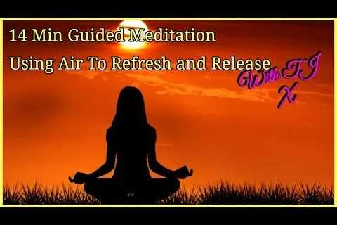 14 Min Guided Meditation|  Using Air To Refresh and Release