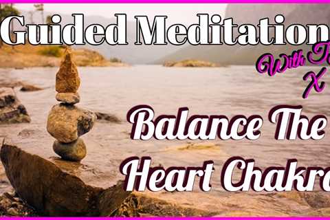 Guided Meditation To Balance Heart Chakra