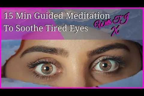 15 minute guided meditation to help soothe tired eyes