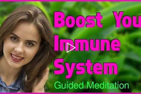 15 Minute Guided Meditation To Boost Immune System