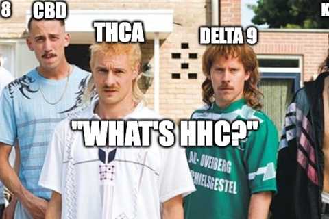 HHC Explained | Hexahydrocannabinol Vs Delta 8 Vs Delta 9
