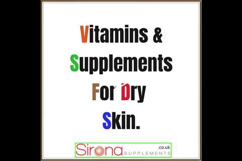 Vitamins And Supplements For Dry Skin