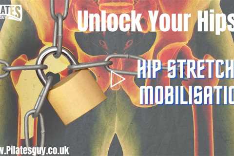 Unlock Your Hips - Stretch & Mobility
