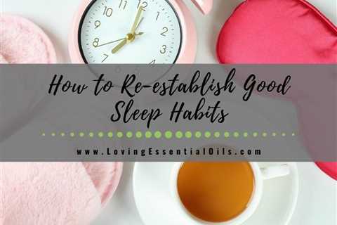 How to Re-establish Good Sleep Habits