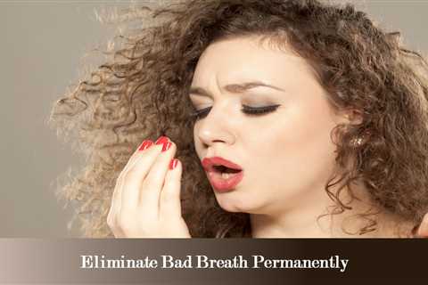 How To Eliminate Bad Breath Permanently? — Dr. Roger Smith — Medium