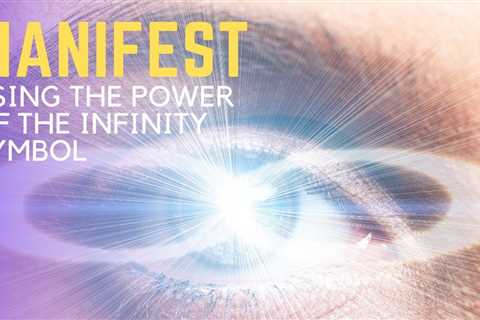 Manifest Using The Power Of The Infinity Symbol
