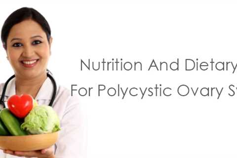 Nutrition And Dietary Guide For Polycystic Ovary Syndrome