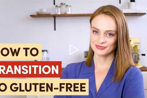 TOP 7 TIPS: How to transition to a gluten-free life