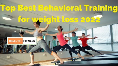 🍀 Top Best Behavioral Training for weight loss 2022 🌿 #healthfitness 🌵   @Health Fitness