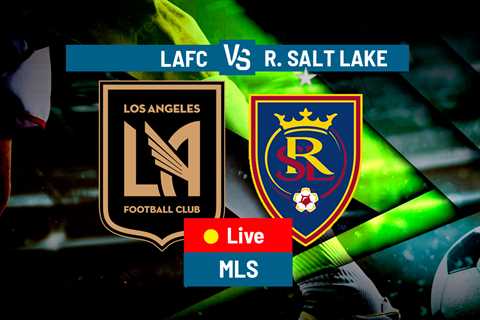Los Angeles FC vs. Real Salt Lake LIVE: Preview and latest updates