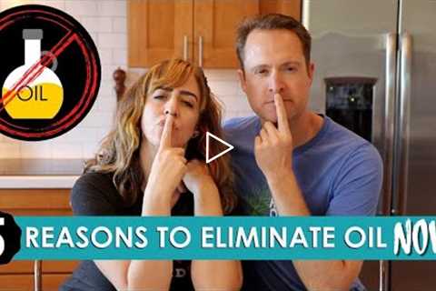 5 Reasons To Eliminate Oil From Your Diet Immediately