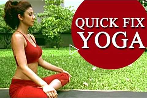 Shilpa Shetty's 'Quick Fix Yoga' - 15 min Full Body Workout