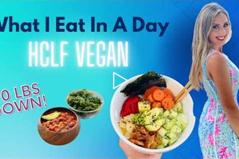What I Eat In A Day For Vegan Weight Loss / HCLF Vegan / Starch Solution
