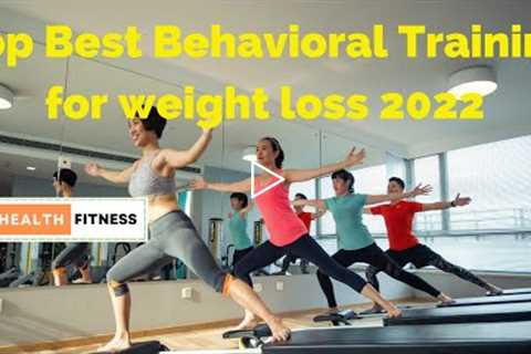 🍀 Top Best Behavioral Training for weight loss 2022 🌿 #healthfitness 🌵   @Health Fitness