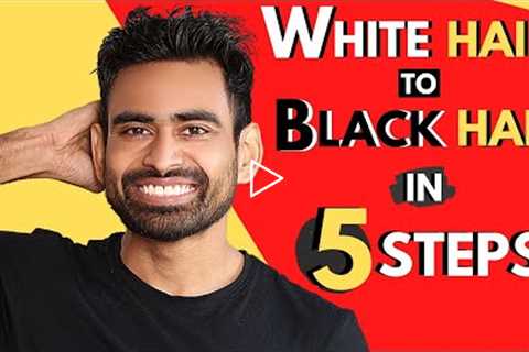 White Hair to Black Hair Naturally in 5 Steps (100% Guaranteed Ayurvedic Routine)