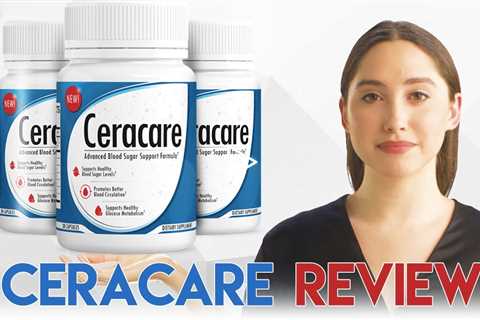 Ceracare Review - Supplement for Helping Diabetes