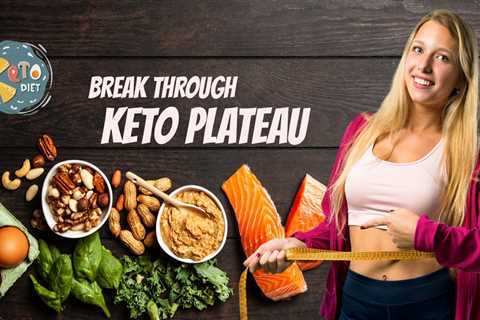 How to Break Through Your Keto Weight Loss Plateau