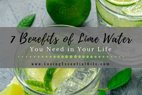 7 Benefits of Lime Water You Need in Your Life