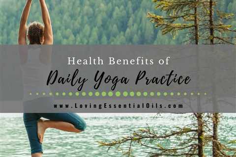 15 Fabulous Benefits of Daily Yoga Practice for Health and Wellness