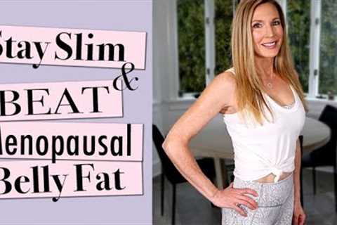 How I Stay Slim + Beat Menopausal Belly Fat At 59!!