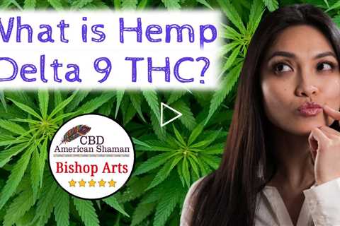 What is Hemp Delta 9 THC Bishop Arts TX ❤️ Hemp Delta 9 Bishop Arts Texas