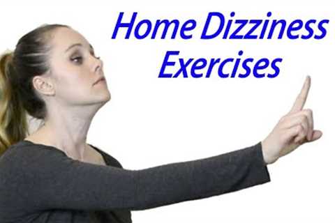 Inner Ear Balance Home Exercises to Treat Dizziness (Vestibular Home Exercises)