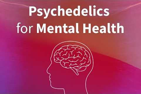 Psychedelics for Depression, Anxiety, & Other Mental Health Conditions | Stanford