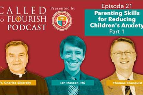 Called to Flourish Podcast - Parenting Skills for Reducing Children''''s Anxiety - P1