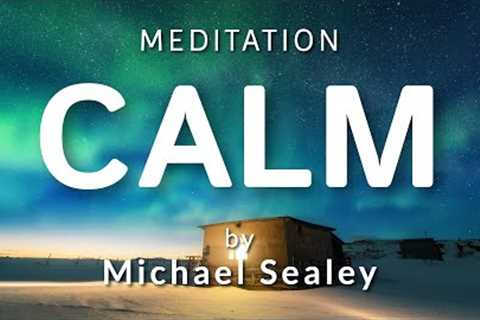 Guided Meditation for Calm (Anxiety / OCD / Depression / Pain) Spoken by Michael Sealey