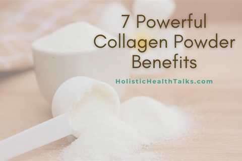 7 Powerful Collagen Powder Benefits for Skin, Nails, and Body