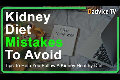 Kidney Diet Mistakes To Avoid