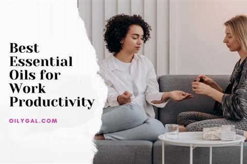 Best Essential Oils for Work Productivity – Peppermint, Frankincense and Lemon