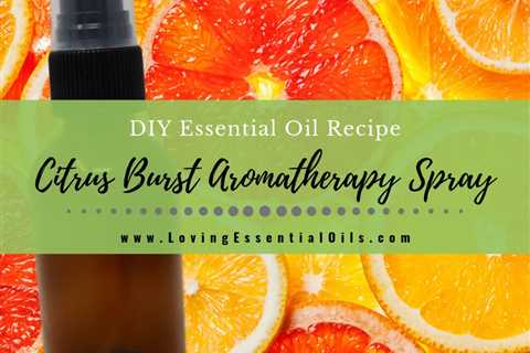 DIY Citrus Essential Oil Spray - Aromatherapy Mist Recipe