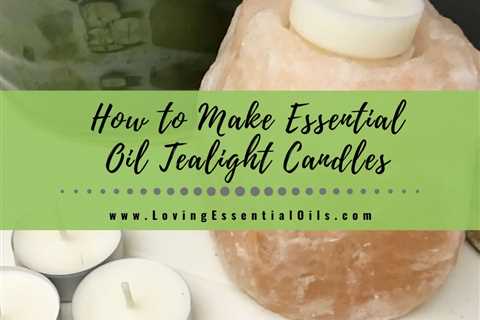 How to Make Essential Oil Candle Tealights - Best EO Combinations