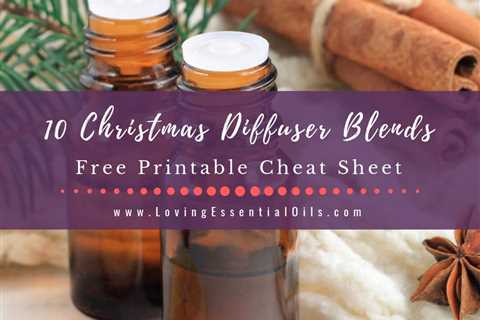 Christmas Diffuser Blends - 10 Holiday Season Essential Oil Recipes