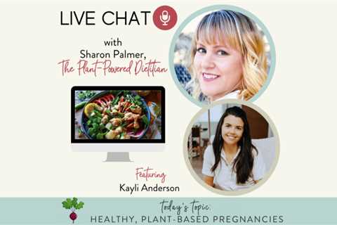 Live Chat: How to have a healthy pregnancy while eating a plant-based diet