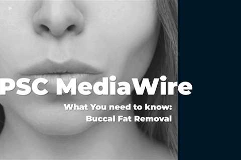 Buccal Fat Removal: What You Need to Know