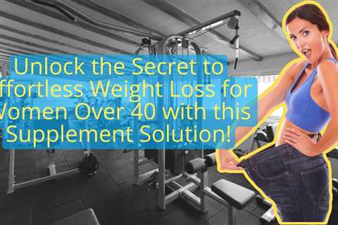 Unlock the Secret to Effortless Weight Loss for Women Over 40 with this Supplement Solution! #shorts