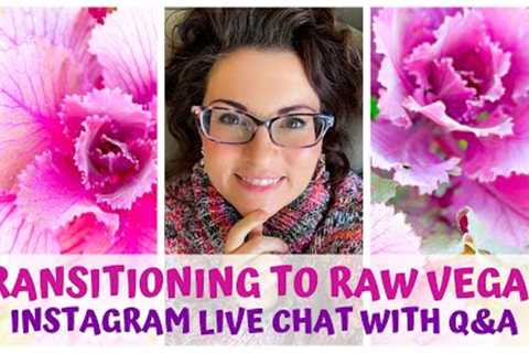 TRANSITIONING TO A RAW VEGAN DIET • Q&A CHAT