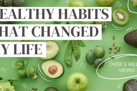 HEALTHY HABITS: 10 daily habits that changed my life (science-backed)