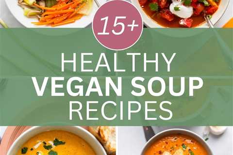 15+ Healthy Vegan Soup Recipes