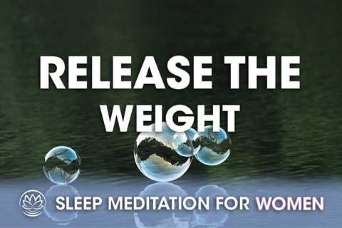 When the Weight of the World is On Your Shoulders // Sleep Meditation for Women