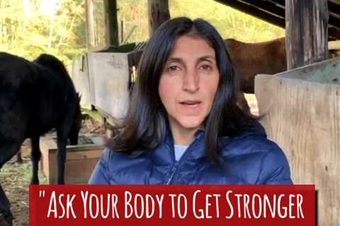 Ask Your Body to Get Stronger BUT Nurture it at the Same Time