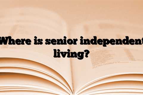 Where is senior independent living?