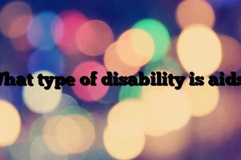 What type of disability is aids?